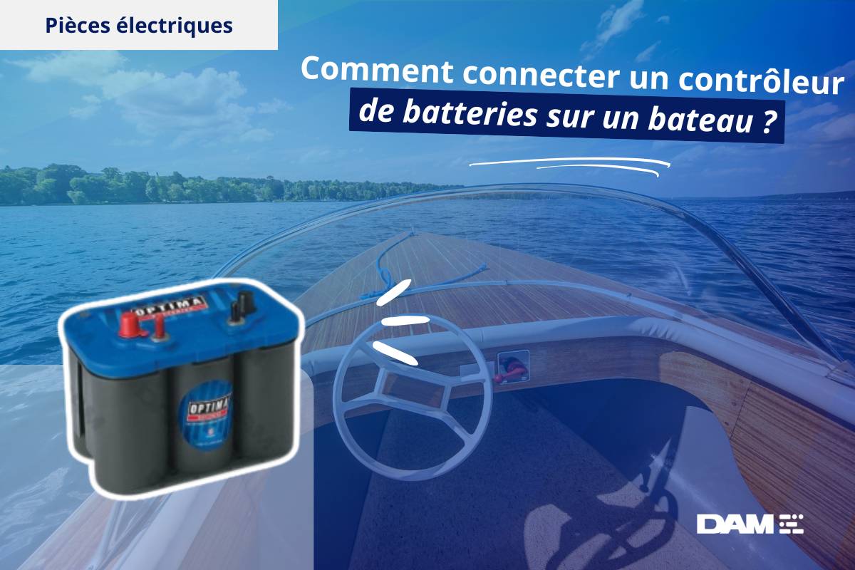 Comment connecter un contrôleur de batteries bateau ?